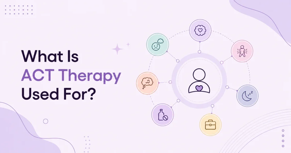 What Is ACT Therapy Used For?