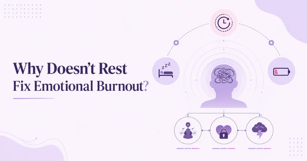 Why Doesn’t Rest Fix Emotional Burnout?