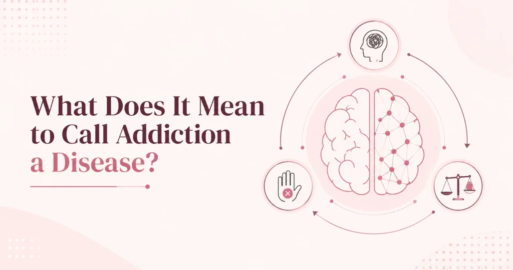 What Does It Mean to Call Addiction a Disease?