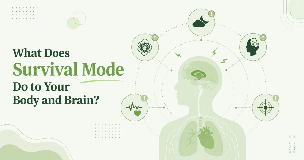 What Does Survival Mode Do to Your Body and Brain?