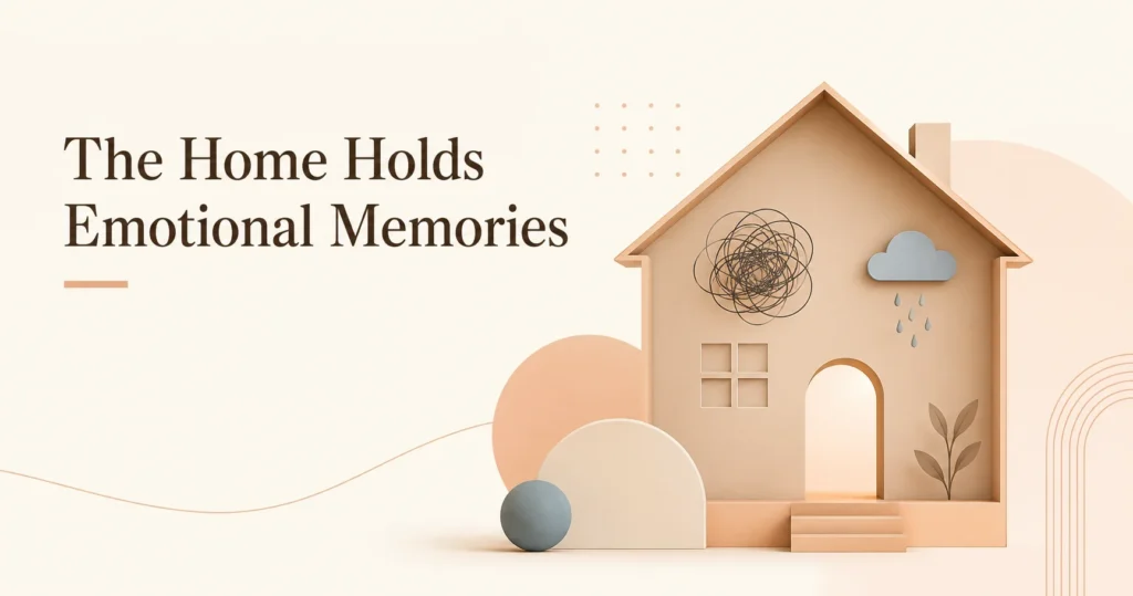 The Home Holds Emotional Memories