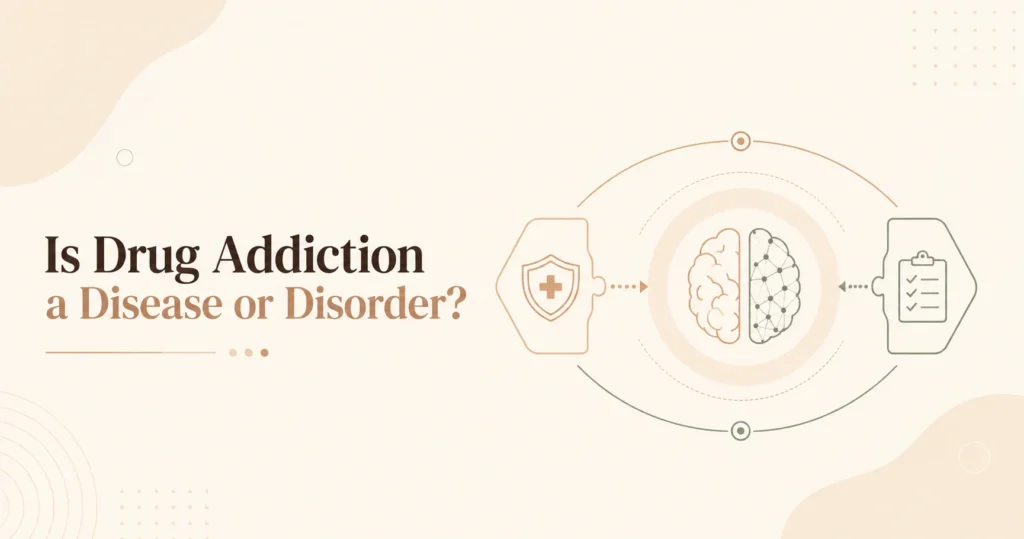 Is Drug Addiction a Disease or Disorder?