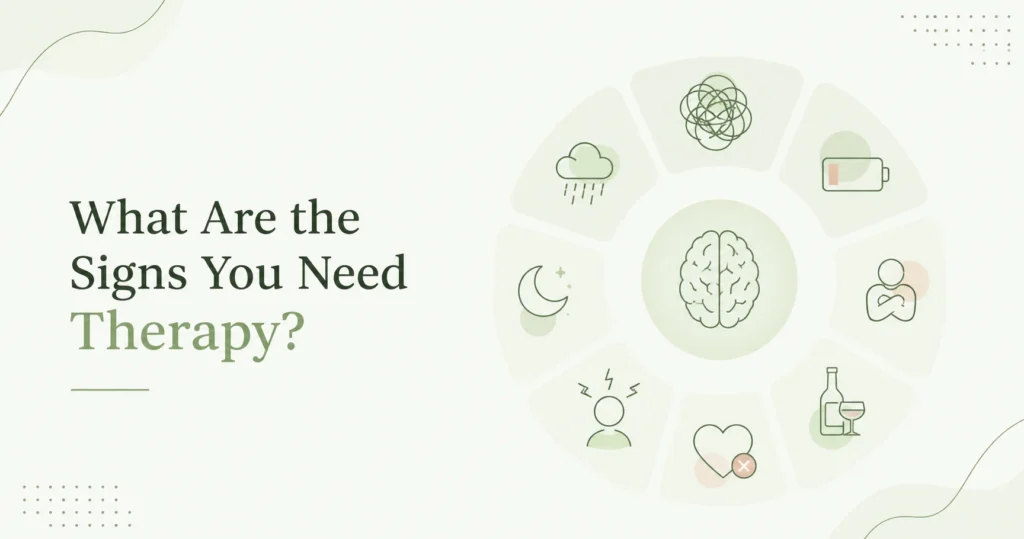 What Are the Signs You Need Therapy?