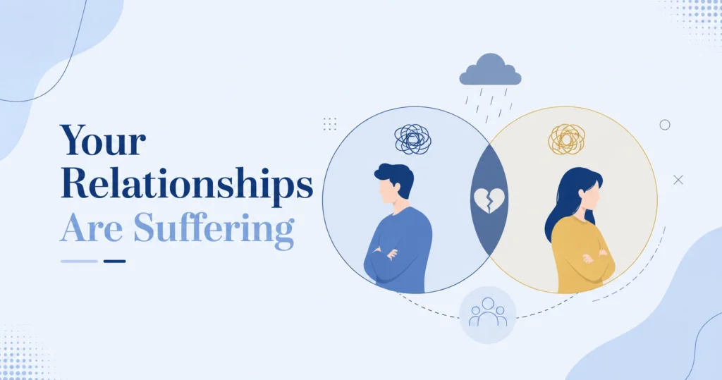 Your Relationships Are Suffering