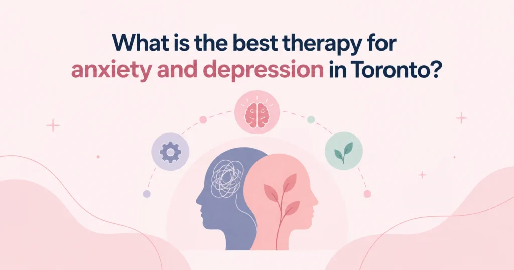 best therapy for anxiety and depression in Toronto