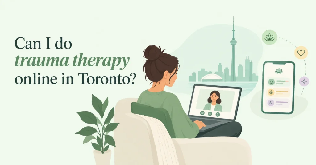 Can I do trauma therapy online in Toronto?