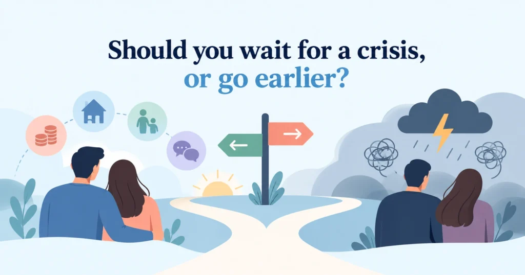 Should you wait for a crisis, or go earlier?