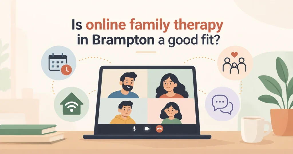 Is online family therapy in Brampton a good fit?