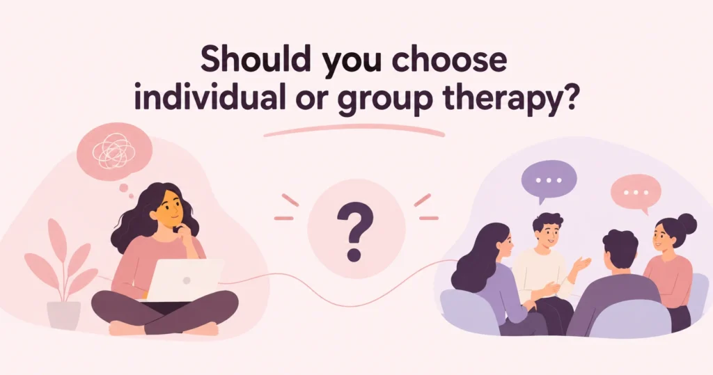 Should you choose individual or group therapy?